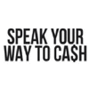 Speak Your Way To Cash